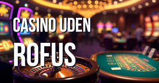 Casino Uden Rufus Få Mest Muligt Ud Af Din Spiloplevelse