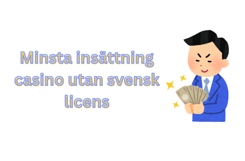 Casino Utan Svensk Licens - Minsta Insättning och Fördelar