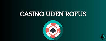 Top Casinoer uden ROFUS Find Dit Ideelle Spil