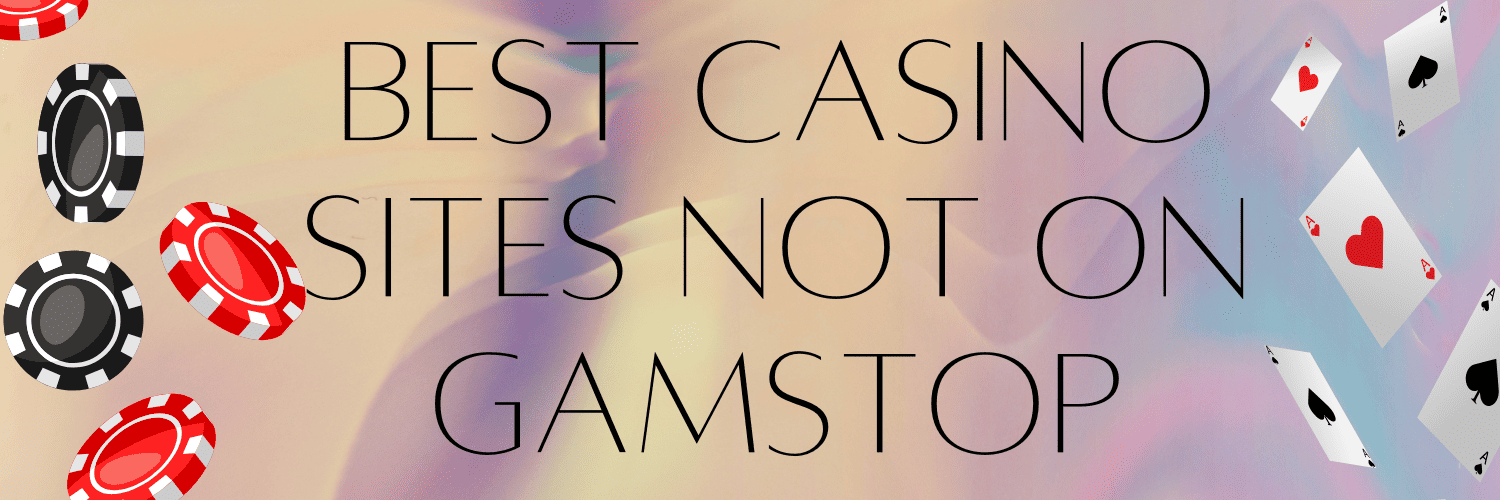 Casinos Not Registered on Gamstop Your Guide to Alternative Options