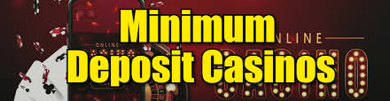 Understanding Minimum Deposit Casinos A Comprehensive Guide -9511699
